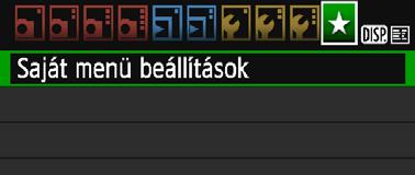3 Saját menü tárolásan A Saját menü lapon akár hat olyan menüpontot és Egyedi funkciót regisztrálhat, melyek beállításait gyakran változtatja. 1 2 3 Válassza ki a [Saját menü beállítások] opciót.