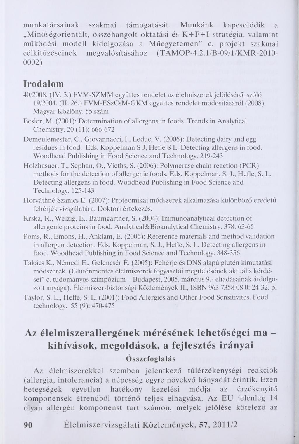 munkatársainak szakmai támogatását. Munkánk kapcsolódik a Minőségorientált, összehangolt oktatási és K + F + I stratégia, valamint működési modell kidolgozása a Műegyetemen c.