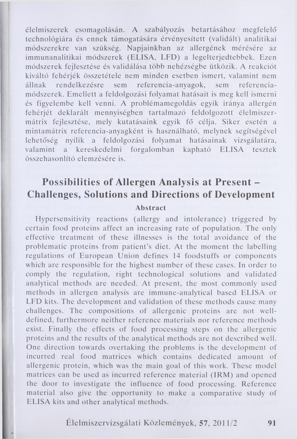 élelmiszerek csomagolásán. A szabályozás betartásához megfelelő technológiára és ennek támogatására érvényesített (validált) analitikai módszerekre van szükség.