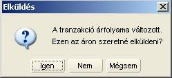 Tranzakciós kötjegy elküldése Amennyiben a kötjegyen a kívánt deviza párban, a kívánt irányban, a megfelelő összeg és a kívánt árfolyam szerepel, valamint a számlaszámok is rendben vannak, a