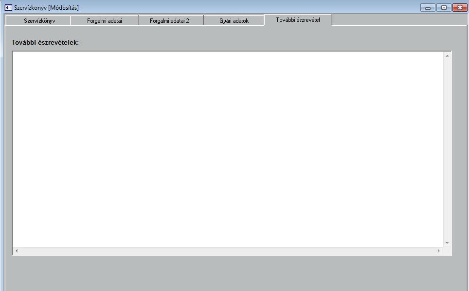 A További észrevétel adatfelvételi képernyője a következő: Segítségével további észrevételeket vehetünk fel a szerviz könyvbe. 3.