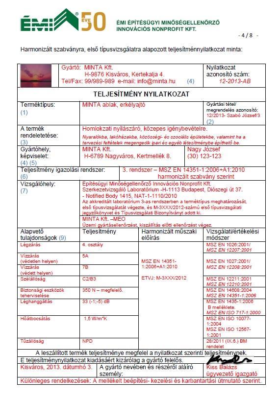 Teljesítménynyilatkozat minta A teljesítménynyilatkozat tartalma terméktípustól függően a 305/2011/EU rendelet III. melléklete vagy a 275/2013 (VII. 16.