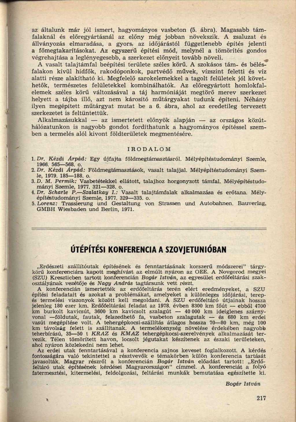 az általunk már jól ismert, hagyományos vasbeton (5. ábra). Magasabb támfalaknál és előregyártásnál az előny még jobban növekszik.