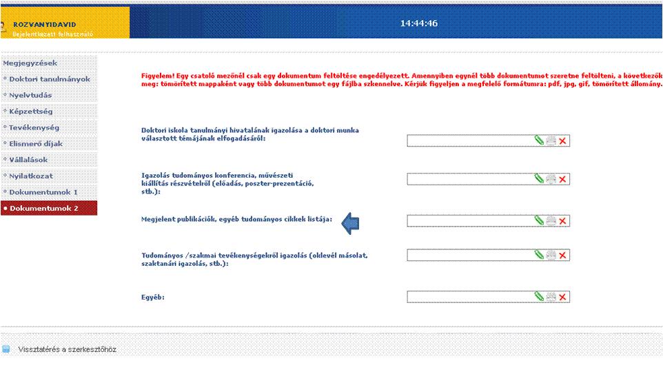 Dokumentumok 2 Figyelem! Egy csatoló mezőnél csak egy dokumentum feltöltése engedélyezett.