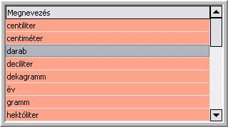A legördülő lista egy, vagy több oszlopot tartalmaz. A listaelemek között a kurzorvezérlő nyilakkal lépkedhet. A keresendő tétel kezdő pár karakterének beírásával a listaelem könnyen megkereshető.