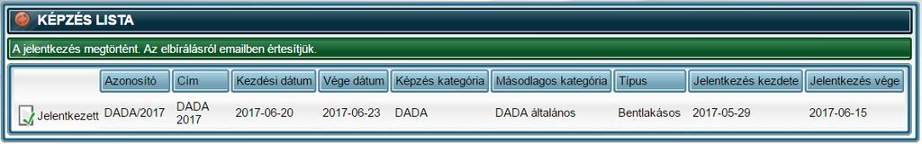 Képzések A képzések menüpont alól elérhetőek a felhasználó számára releváns képzések azok amelyek kapcsán történt jelentkezés és azok amelyekre a jelentkezés lehetséges.