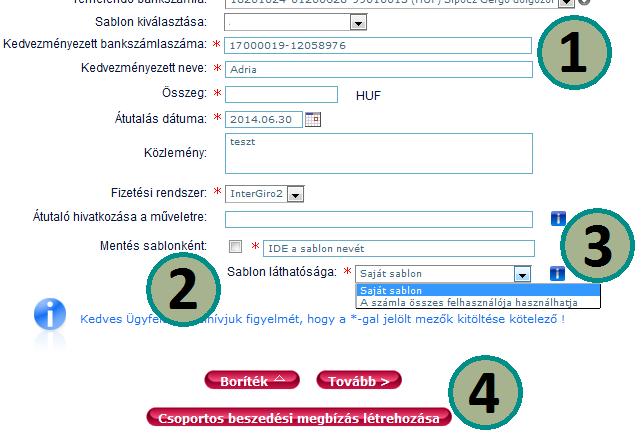 2.6.2 Sablonkezelés Amennyiben meg kíván adni olyan forint vagy deviza átutalás(oka)t, amely(ek)et megszokott és standard partnereknek küld, úgy előzetesen tárolt partner/sablon információkkal