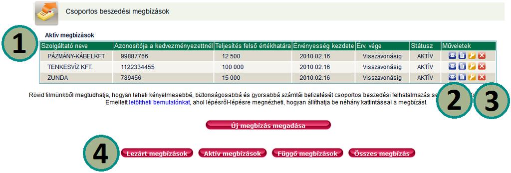 3.2.3 Csoportos beszedési megbízások Ebben a funkcióban adhat felhatalmazást csoportos beszedésre, amellyel felhatalmazza a Takarék Kereskedelmi Bankot, hogy számlájának visszatérő, rendszeres