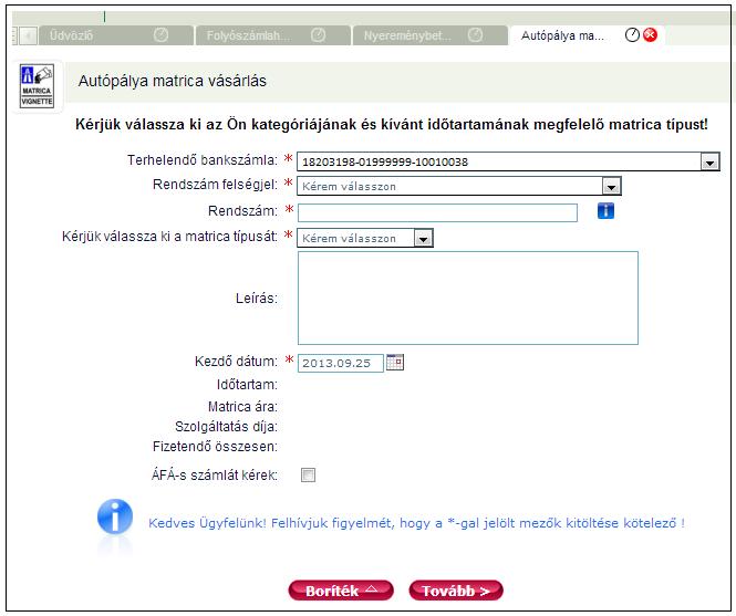 3.6 E-szolgáltatások 3.6.1 Autópálya matrica vásárlás Az Autópályamatrica-vásárlás minden NetB@nkkal rendelkező Ügyfelünknek rendelkezésére áll.