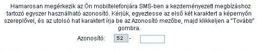 A NetB@nk felületén rögzített bizonyos műveletekhez egyszer használatos, a műveletek beküldése előtt az Ön mobil telefonjára SMS-ben érkező kódot szükséges megadnia, vagy ha Ön a tokenes azonosítást