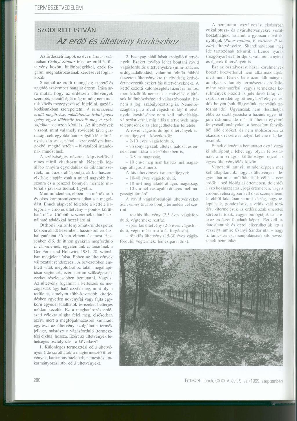 TERMÉSZETVÉDELEM SZODFRIDT ISTVÁN Az erdő és ültetvény kérdéséhez Az Erdészeti Lapok ez évi márciusi számában Csányi Sándor írása az erdő és ültetvény közötti különbségekkel, ezek fogalmi