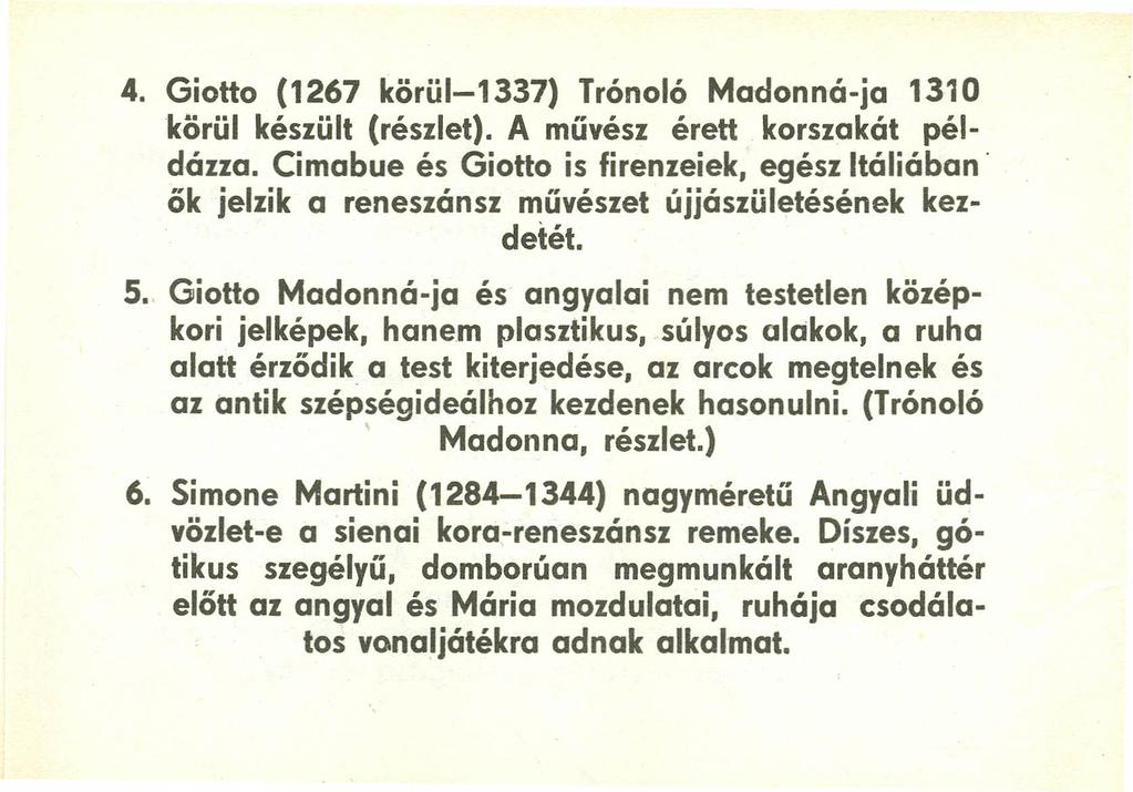 4. Giotto (1267 körül-1337) Trónoló Madonná-ja 1310 körül készült (részlet). A művész érett korszakát példázza.