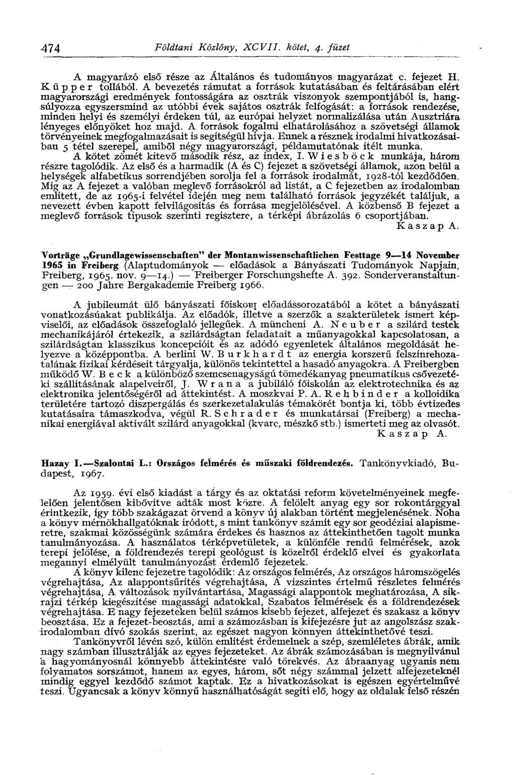 474 Földtani Közlöny, XCVII. kötet, 4. füzet A magyarázó első része az Általános és tudományos magyarázat c. fejezet H. Küpper tollából.