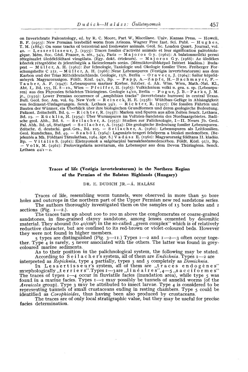D и d i с h H al A s г : Oséletnyomok 457 on Invertebrate Paleontology, ed. by R. С. Moore, Part W, Miscellane. Univ. Kansas Press. Howell, В. F. (1953): New Permian terebellid worm from Arizona.