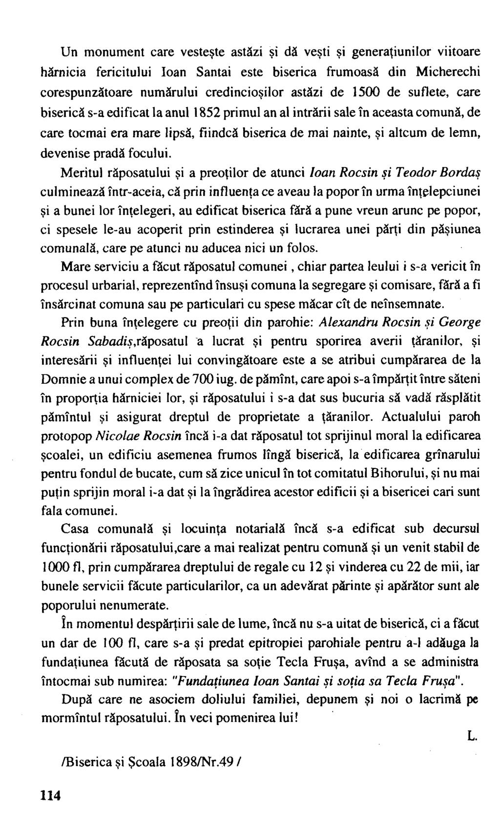 Un monument care vesteşte astăzi şi dă veşti şi generaţiunilor viitoare hărnicia fericitului Ioan Santai este biserica frumoasă din Micherechi corespunzătoare numărului credincioşilor astăzi de 1500