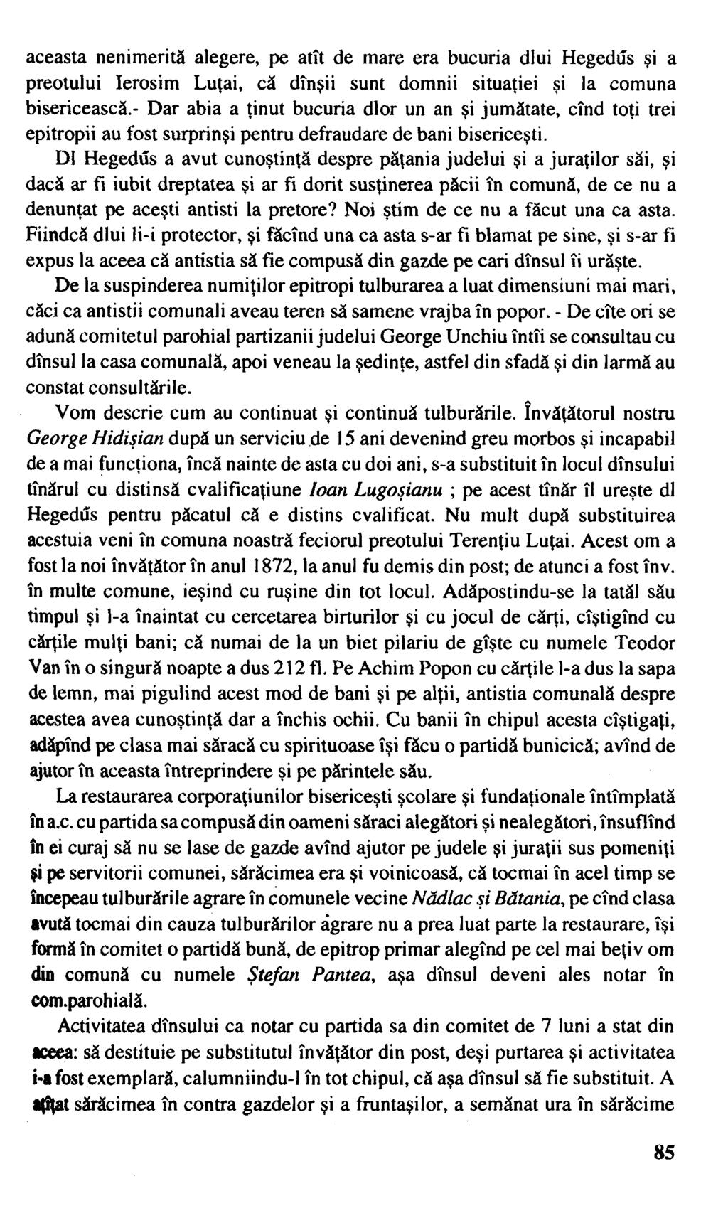 aceasta nenimerită alegere, pe atît de mare era bucuria dl ui Hegedűs şi a preotului Ierosim Luţai, că dînşii sunt domnii situaţiei şi la comuna bisericească.