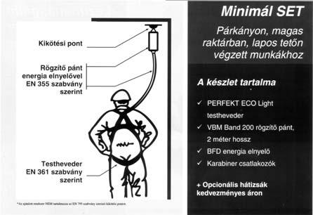 Az új munkavédelmi törvény 2/6 147 Ipari alpintechnikai tevékenység csak teljes testhevederzetben végezhető Kötélen való biztonságos közlekedés (felmászás, ereszkedés, csomókon való átszerelés).