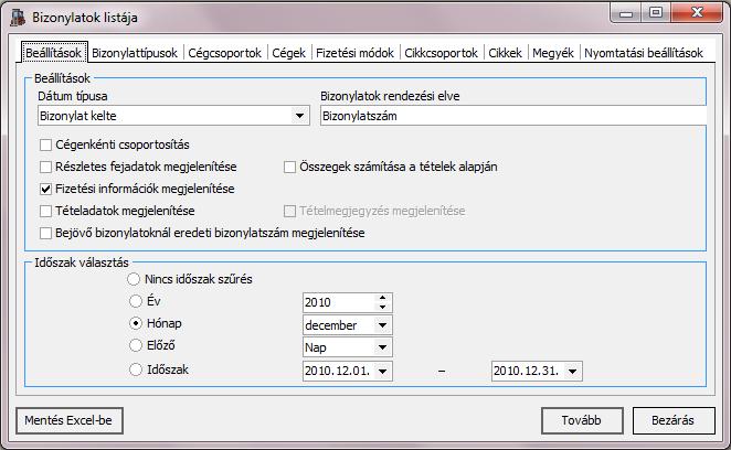 3.6.7. Egyéb listák 3.6.7.1. Bizonylatok listája A beállított időszakban készült bizonylatok listázására szolgál funkció.