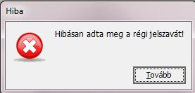 A program figyelmeztető ablakot küld akkor, ha hibásan adta meg a régi jelszavát és akkor is ha az új jelszó az alsó két mezőben nem megegyező. 3.7.