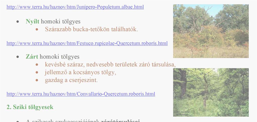 Hortobágyi Nemzeti Park területén foltokban fordul elő. http://hu.wikipedia.