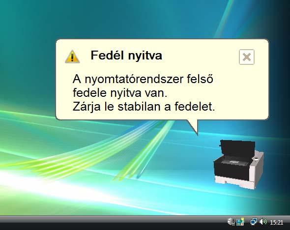 Képernyő nézet A Status Monitor képernyő képe a következő. Előugró ablak 3D nézet Status Monitor ikon Előugró ablak Ha információs értesítési esemény következik be, megjelenik egy előugró ablak.