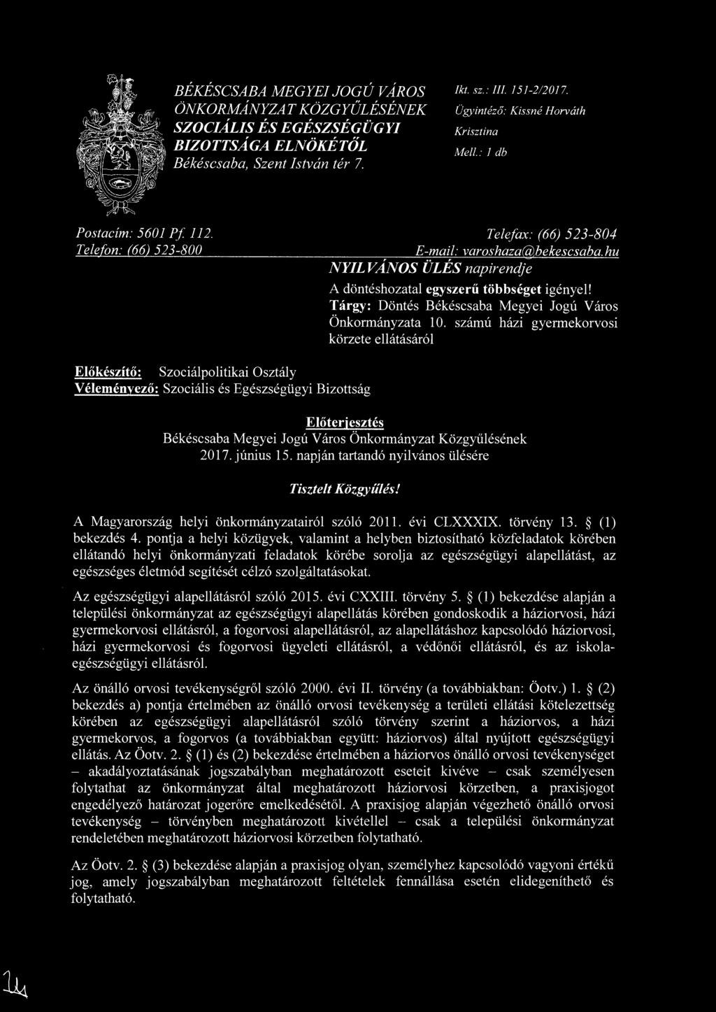 hu NYILVÁNOS ÜLÉS napirendje A döntéshozatal egyszerű többséget igényel! Tárgy: Döntés Békéscsaba Megyei Jogú Város Önkormányzata 10.