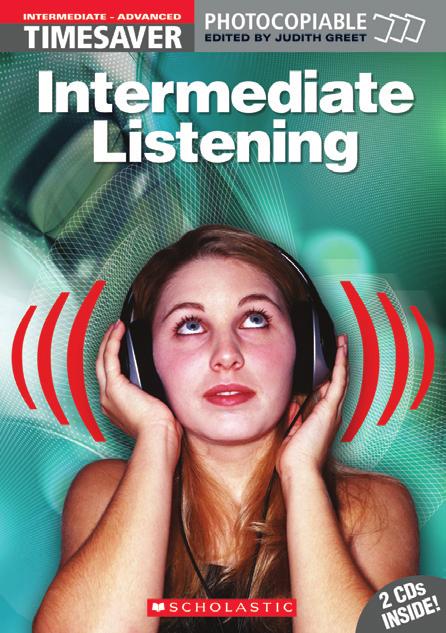 2:38 PM Page 13 TIMESAVER: INTERMEDIATE LISTENING INTERMEDIATE ADVANCED (B1 C1) szerkesztette: Judith Greet 2 CD-vel/kazettával A kötet haladó szintű hallás utáni megértést fejlesztő kommunikatív,