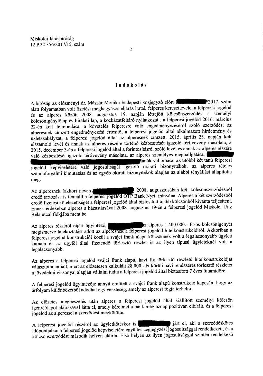I2.P.22.356/20 I7/15. 2 Indokolás A bíróság az elözményi dr. Mázsár Mónika budapesti közjegyző előtt /2017.