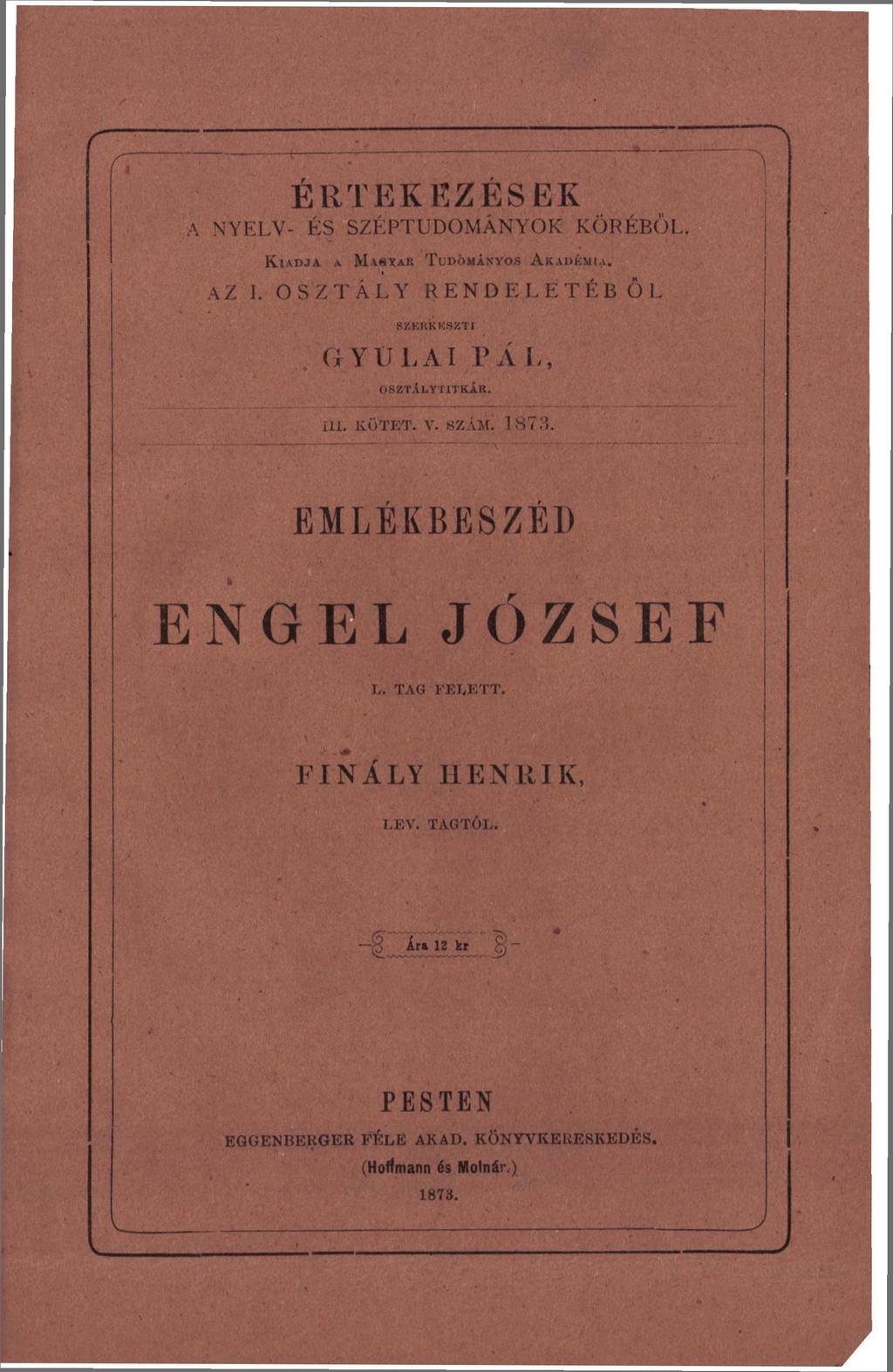 r r fí : ÉRTEKEZÉSEK A NYELV- ÉS SZÉPTUDOMÁNYOK KÖRÉBŐL. KIADJA A MA«YAR TUDOMÁNYOS AKADÉMIA. AZ I. O S Z T Á L Y R E N D E L E T É B Ő L GYULAI PÁL, OSZTÁLYTITKÁR. ül. KÖTET. V.