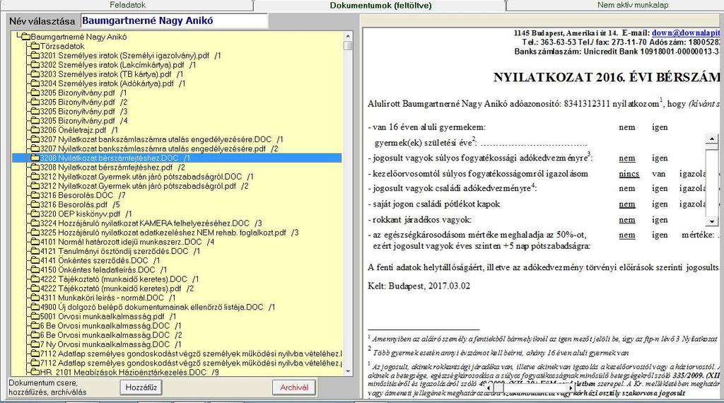 Az alrendszerben minden dolgozó élettörténete (mikor lépett be, milyen feltételekkel, milyen módosítások történtek, milyen képzésen vett részt, milyen értékeléseket kapott, mikor volt orvosi