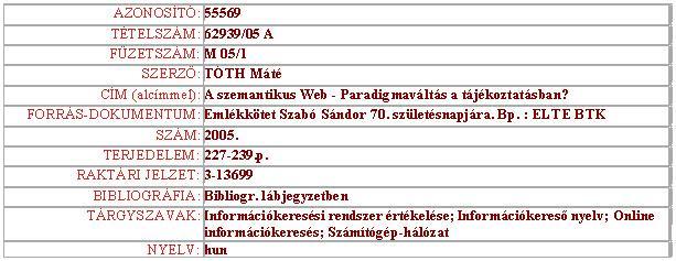 5. kép A szurrogátumelemek rendszerezettsége, átláthatóságának példája HUMANUS adatbázis: új elem megjelenése tárgyi adatként Az alábbi táblázatos formában bemutatott tételben a szemantikus web már