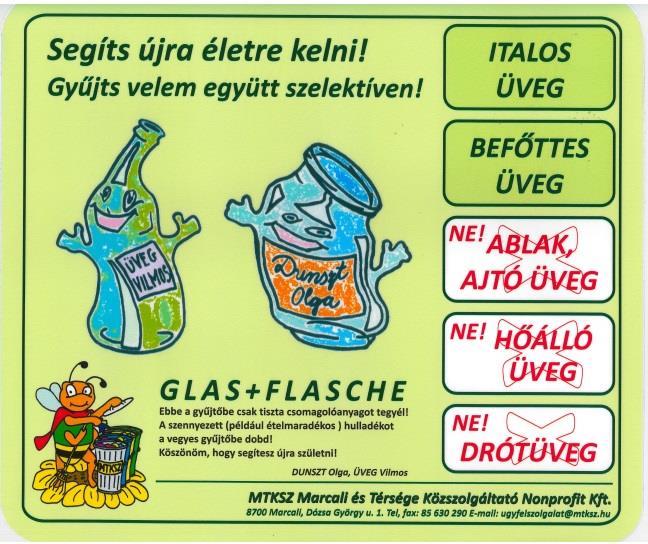 a) Gyűjtőszigetes, gyűjtőpontos rendszer Az üveget kizárólag gyűjtőszigetes rendszerben gyűjtjük és átmenetileg a Marcali Regionális Hulladékkezelő Központban tároljuk, majd közvetlenül a