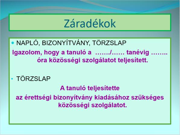 ötven óra közösségi szolgálat elvégzésének igazolása, kivéve a) a felnőttoktatásban részt vevő tanulókat és b) azon