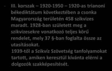 - III. korszak 1920-1950 1920-as trianoni békediktátum következtében a csonka Magyarország területén 458 szikvizes maradt.