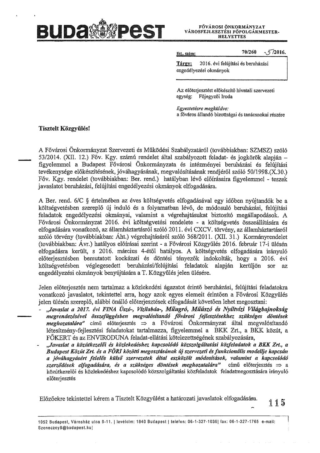 euoa$pesr FÖVÁROSIÖNKORMÁNYZAT VÁROSFEJLESZTÉSI FÖPOLGÁRMESTER HELYETTES Ikt szám: 70/260 -,572016. Tárgy: 2016.