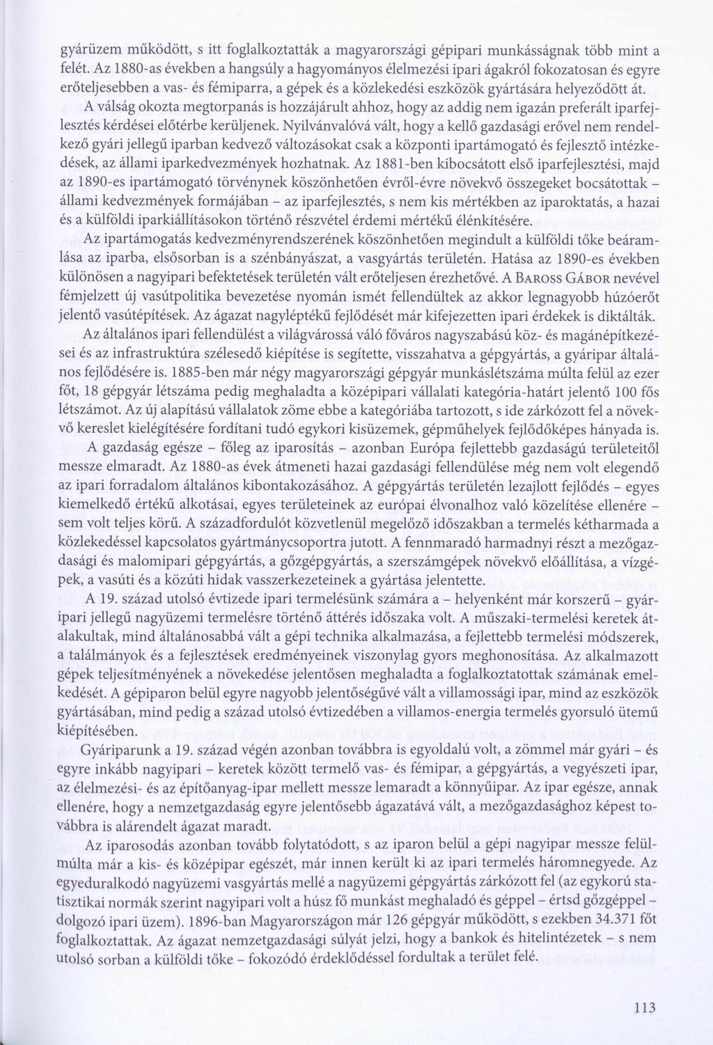 gyárüzem működött, s itt foglalkoztatták a magyarországi gépipari munkásságnak több mint a felét.