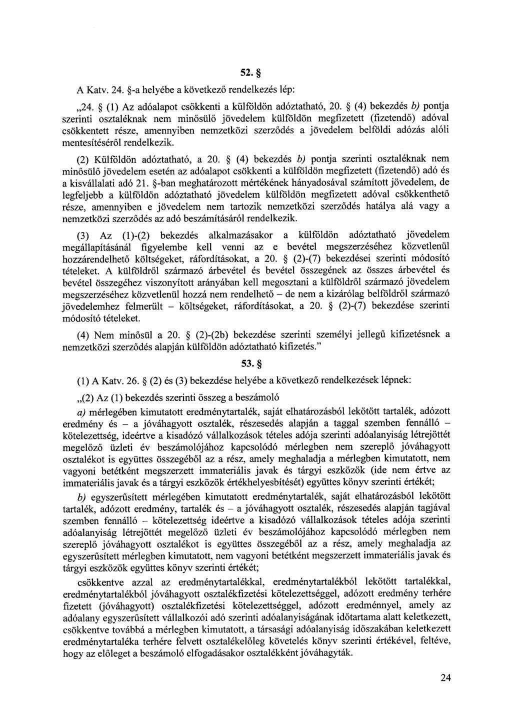 52. A Katv. 24. -a helyébe a következő rendelkezés lép:,,24. (1) Az adóalapot csökkenti a külföldön adóztatható, 20.