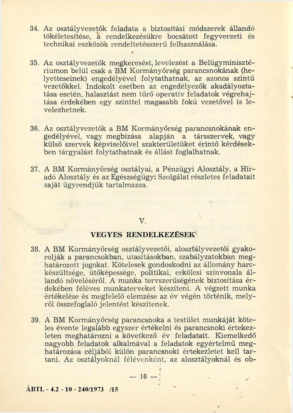 34. Az osztályvezetők feladata a biztosítási módszerek állandó tökéletesítése, a rendelkezésükre bocsátott fegyverzeti és technikai eszközök rendeltetésszerű felhasználása. 35.