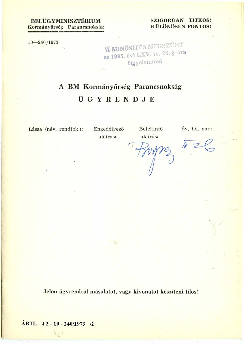BELÜGYMINISZTÉRIUM K orm ányőrség Parancsnokság SZIGORÚAN TITKOS! KÜLÖNÖSEN FONTOS! 10-240/1973.