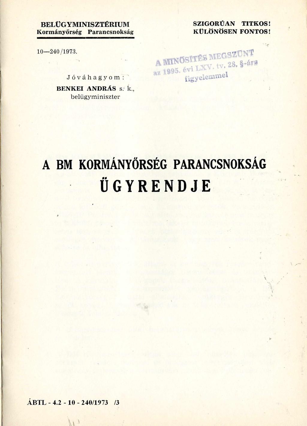 BELÜGYMINISZTÉRIUM Korm ányőrség Parancsnokság SZIGORÚAN TITKOS! KÜLÖNÖSEN FONTOS! 10-240/1973.