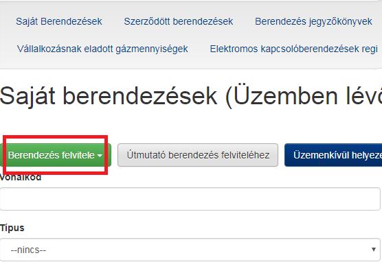 7. Sikeres telephelyrögzítést követően a Berendezések / Saját Berendezések menüpontban a Berendezés felvitele gombra kattintva tud új berendezést felvezetni (7. ábra). 7. ábra 8.