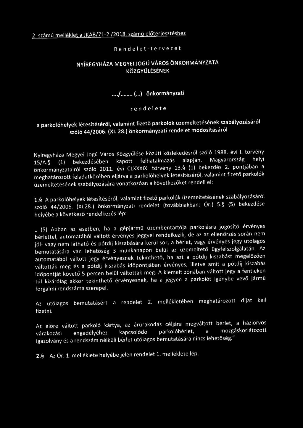 2. számú melléklet a JKAB/71-2 /2018. számú előterjesztéshez Rendelet-tervezet NYÍREGYHÁZA MEGYEI JOGÚ VÁROS ÖNKORMÁNYZATA KÖZGYŰLÉSÉNEK... /... (.