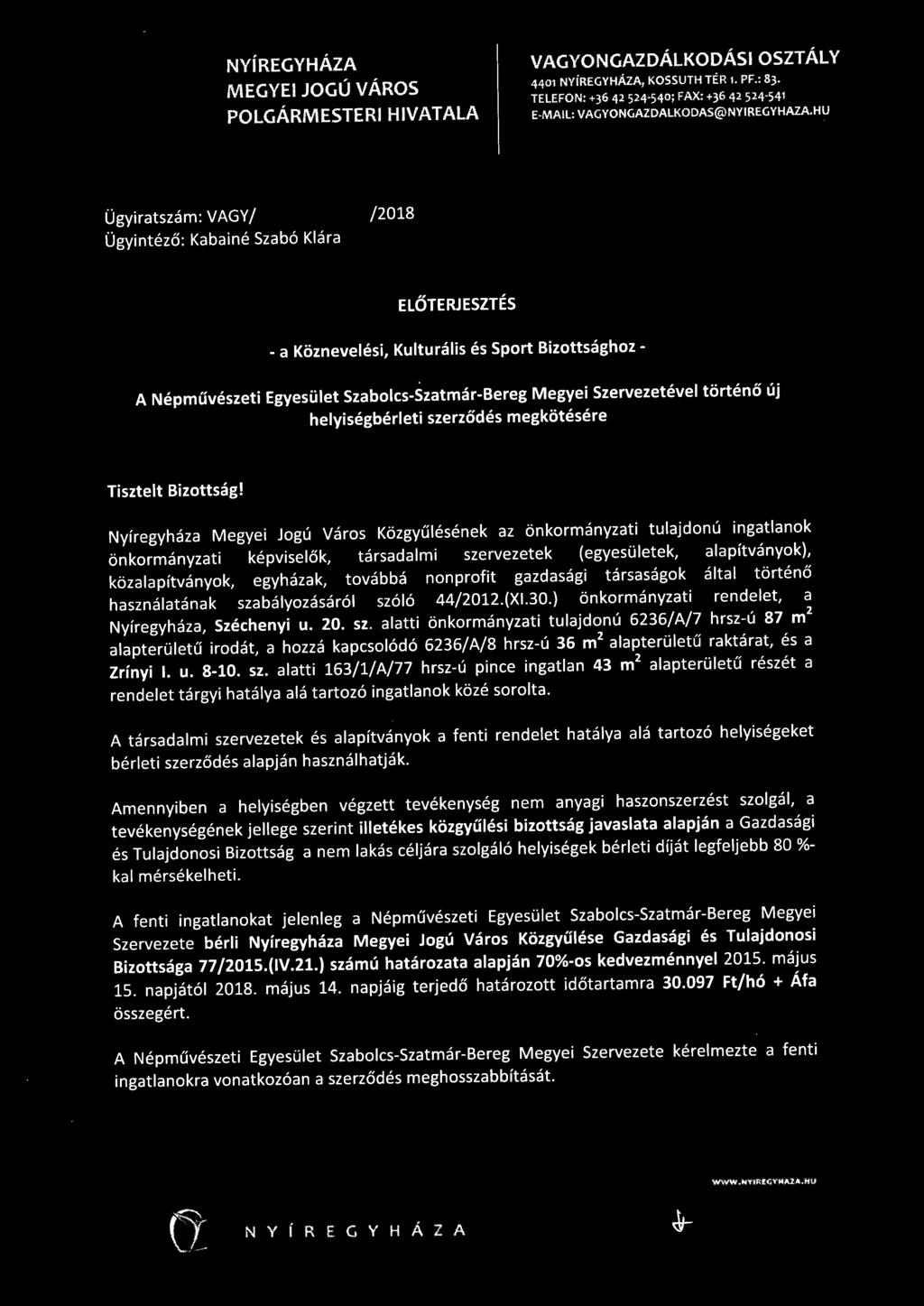 HU Ügyiratszám: VAGY/ /2018 Ügyintéző : Kabainé Szabó Klára ELŐTERJESZTÉS - a Köznevelési, Kulturális és Sport Bizottsághoz - A Népművészeti Egyesület Szabolcs-Szatmár-Bereg Megyei Szervezetével