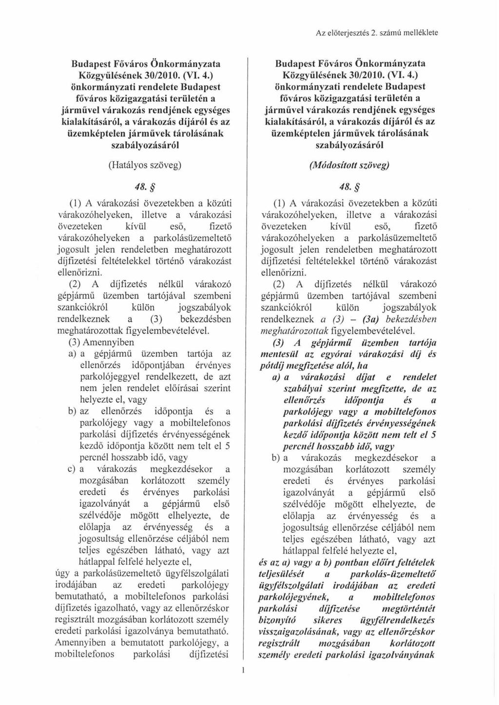 Az előterjesztés 2. számú melléklete Budapest Főváros Önkormányzata Közgyűlésének 30/2010. (VI. 4.