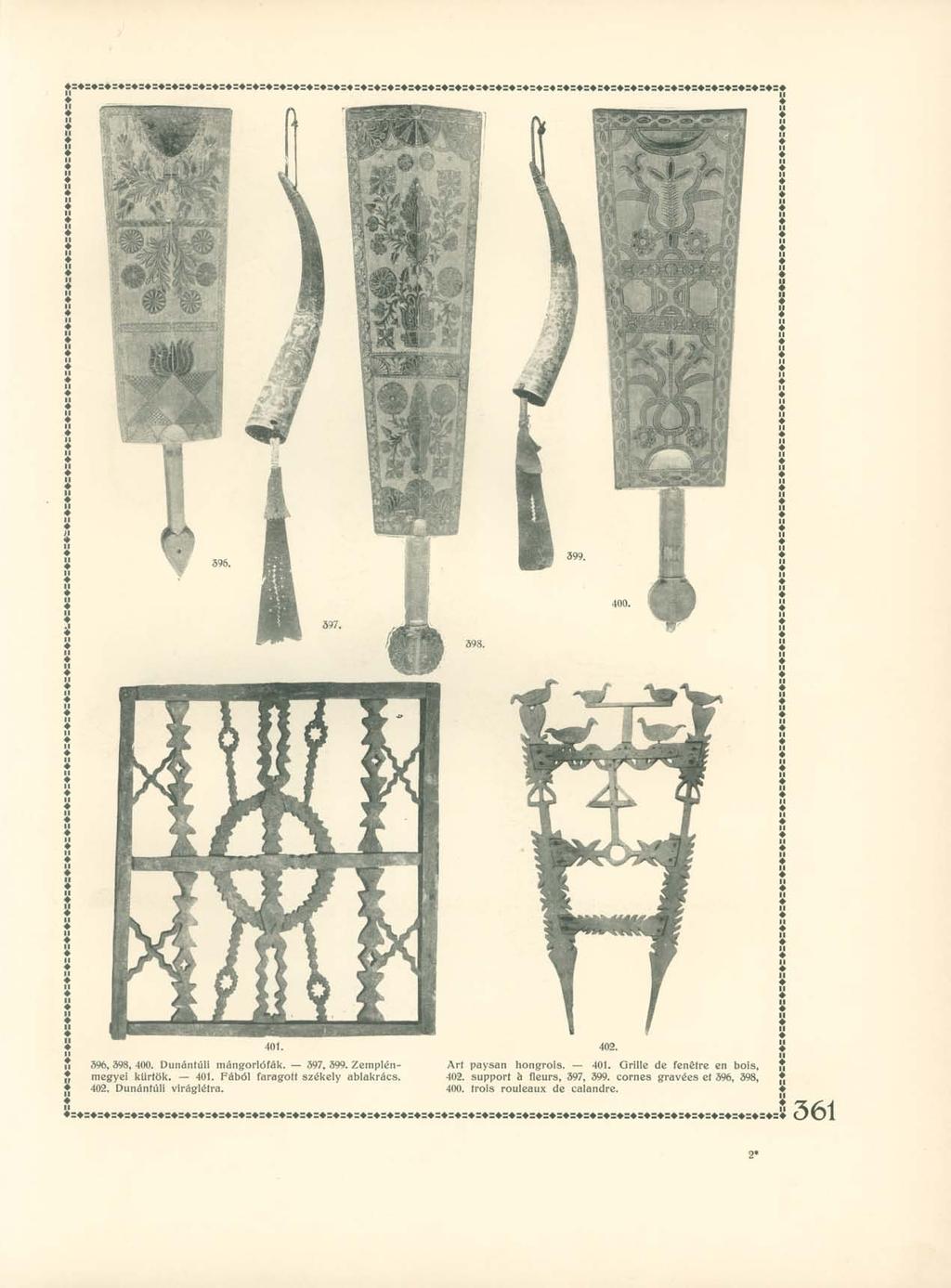 396, 398, 400. Dunántúli mángorlófák. 397, 399. Zemplénmegyei kürtök. 401. Fából faragott székely ablakrács. 402. Dunántúli viráglétra.