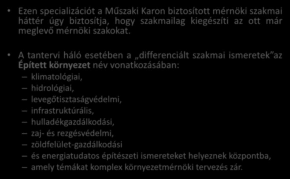 A tantervi háló esetében a differenciált szakmai ismeretek az Épített környezet név vonatkozásában: klimatológiai, hidrológiai,