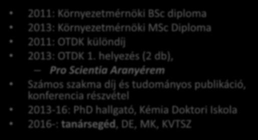 Végzettjeink Izbékiné Szabolcsik Andrea tanársegéd, Debreceni Egyetem 2011: Környezetmérnöki BSc diploma 2013: