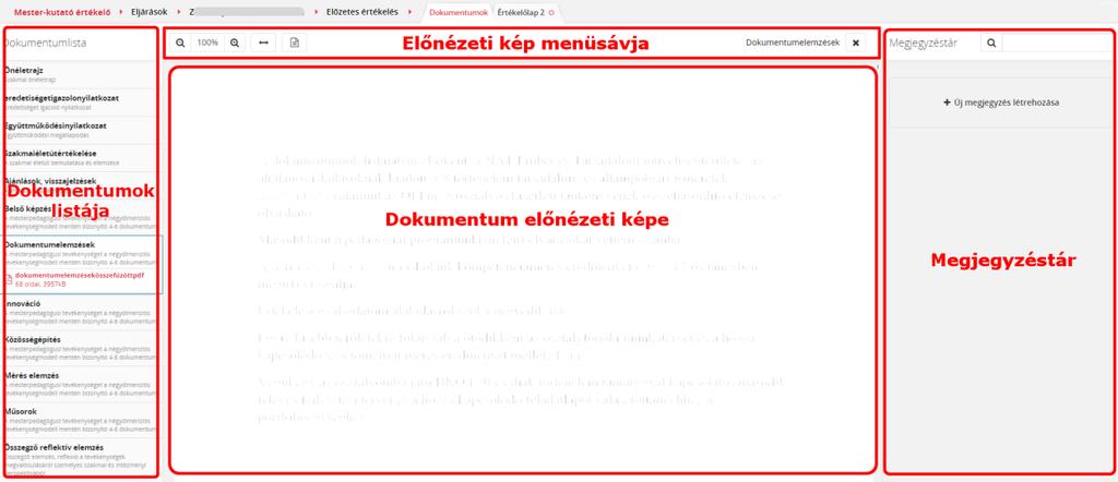9 Dokumentumok megtekintése A dokumentumok listája a kiválasztott eljárás adatlapjáról hívható meg az Előzetes értékelés gomb Pályázat dokumentumai alpontja segítségével.