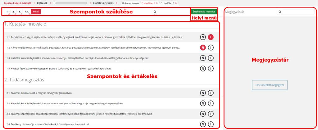 10 Előzetes értékelés A dokumentumok áttekintése után a felhasználónak ki kell töltenie az értékelőlapokat.