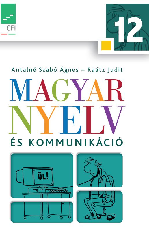 Magyar nyelv és kommunikáció Évfolyamonként tankönyv és munkafüzet. A honlapról letölthető tanmenetek.